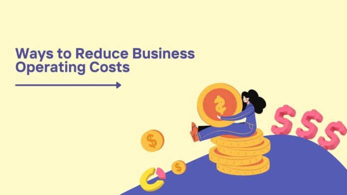 Ways to Reduce Business Operating Costs